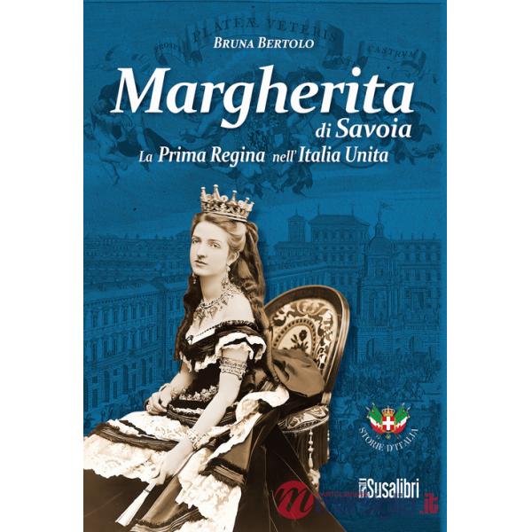 Margherita di Savoia. La prima regina nell'Italia unita