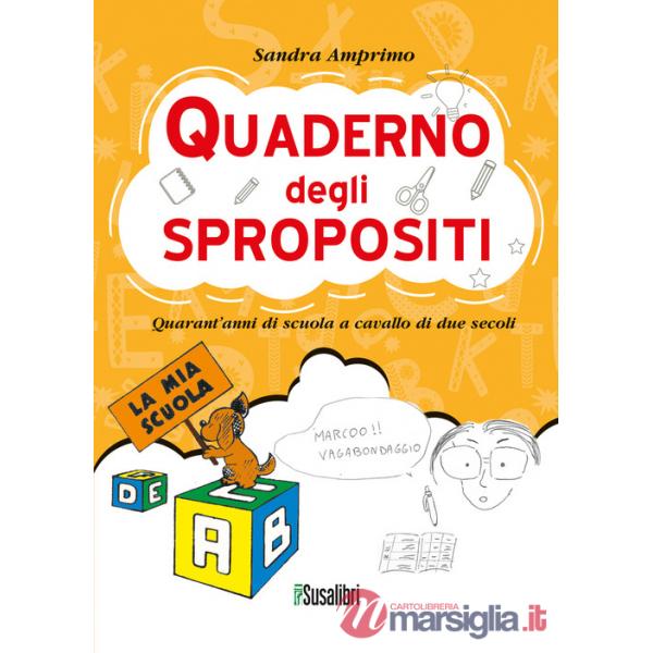 Quaderno degli spropositi. Quarant'anni di scuola a cavallo di due secoli