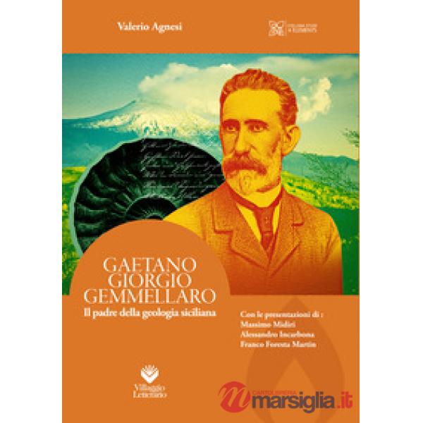 Gaetano Giorgio Gemmellaro. Il padre della geologia siciliana