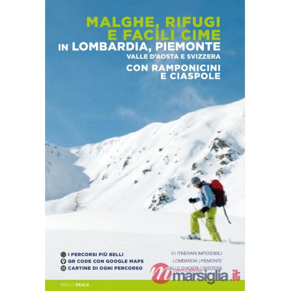 Malghe, rifugi e facili cime in Lombardia, Piemonte, Valle d'Aosta e Svizzera con ramponcini e ciaspole