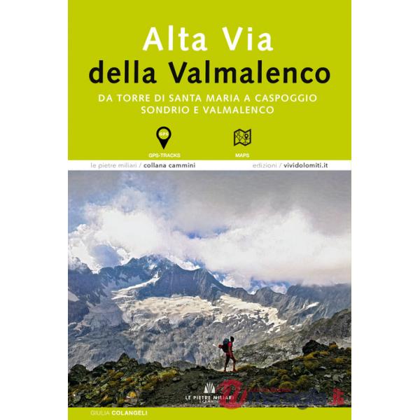 Alta via della Valmalenco. Da Torre di Santa Maria a Caspoggio. Sondrio e Valmalenco