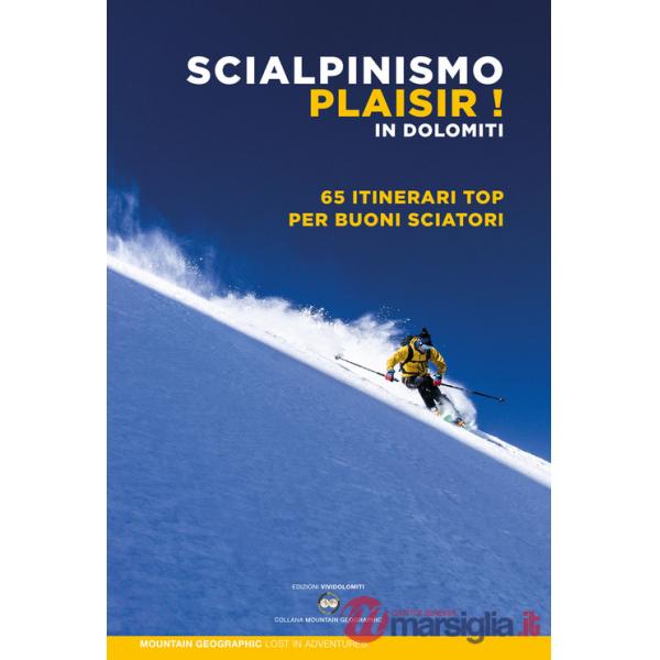 Scialpinismo plaisir in Dolomiti. 65 itinerari top per buoni sciatori
