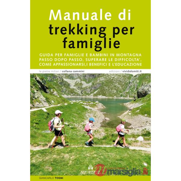 Manuale di trekking per famiglie. Guida per famiglie e bambini in montagna. Passo dopo passo, superare le difficoltà, come appas