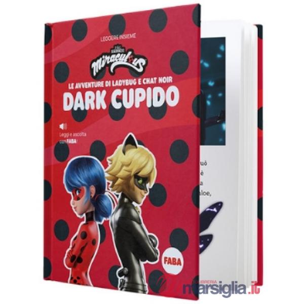 Dark Cupido. Le avventure di Lady Bug e Chat Noir