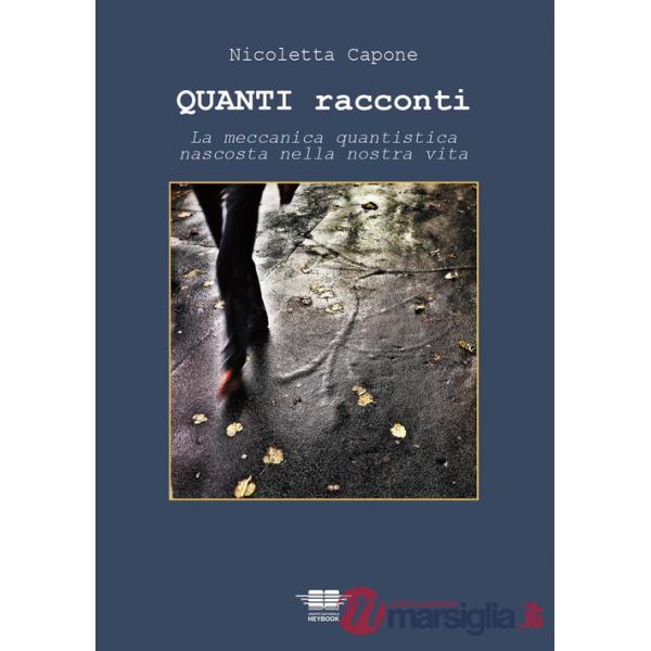 Quanti racconti. La meccanica quantistica nascosta nella nostra vita