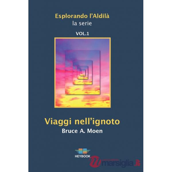 Viaggi nell'ignoto. Esplorando l'Aldilà. Vol. 1