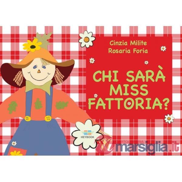 Chi sarà Miss Fattoria? Ediz. illustrata. Con schede didattiche