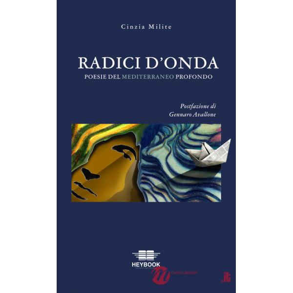Radici d'onda. Poesie del Mediterraneo profondo