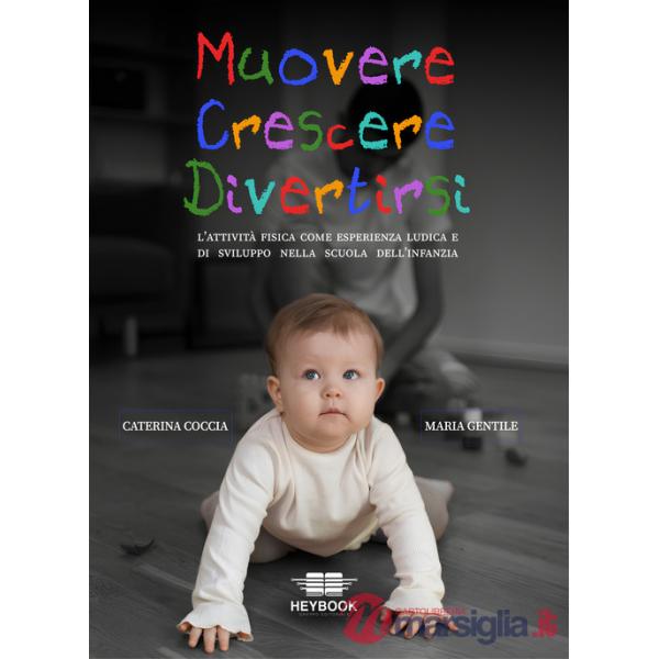Muovere crescere divertirsi. L'attività fisica come esperienza ludica e di sviluppo nella scuola dell'infanzia