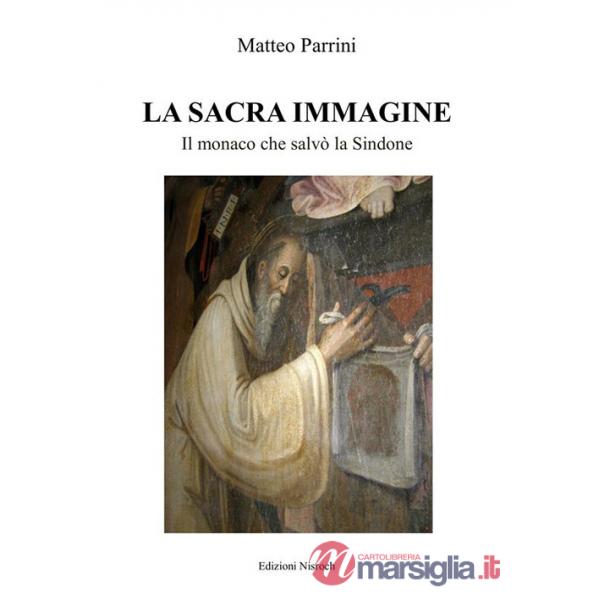 Sacra immagine. Il monaco che salvò la Sindone. Nuova ediz. (La)