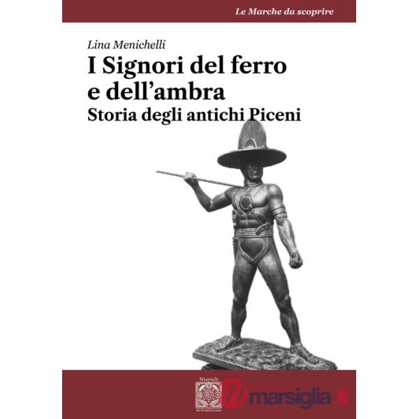 Signori del ferro e dell'ambra. Storia degli antichi Piceni (I)