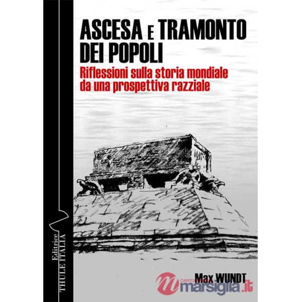 Ascesa e tramonto dei popoli. Riflessioni sulla storia mondiale da una prospettiva razziale. Ediz. integrale