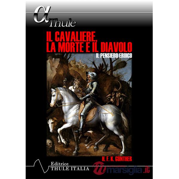 Cavaliere, la morte e il diavolo. Il pensiero eroico (Il)