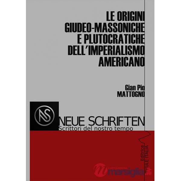 Origini giudeo-massoniche e plutocratiche dell'imperialismo americano. Ediz. illustrata (Le)