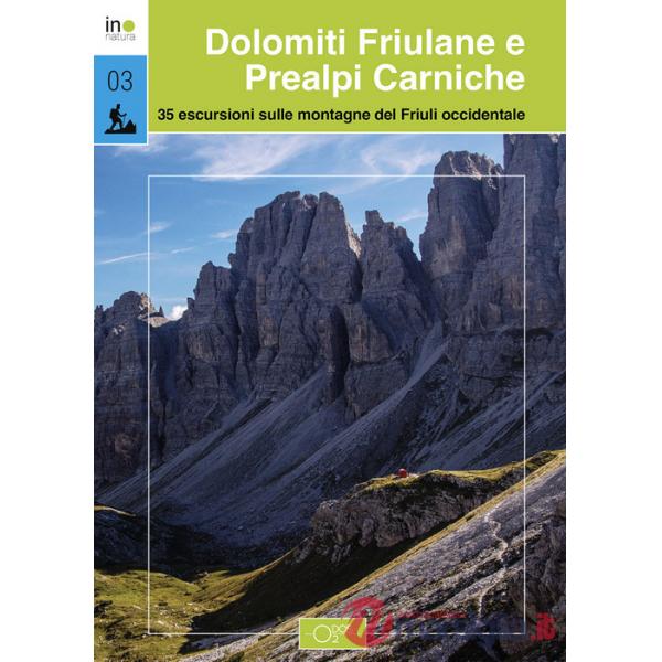 Dolomiti Friulane e Prealpi Carniche. 35 escursioni sulle montagne del Friuli occidentale