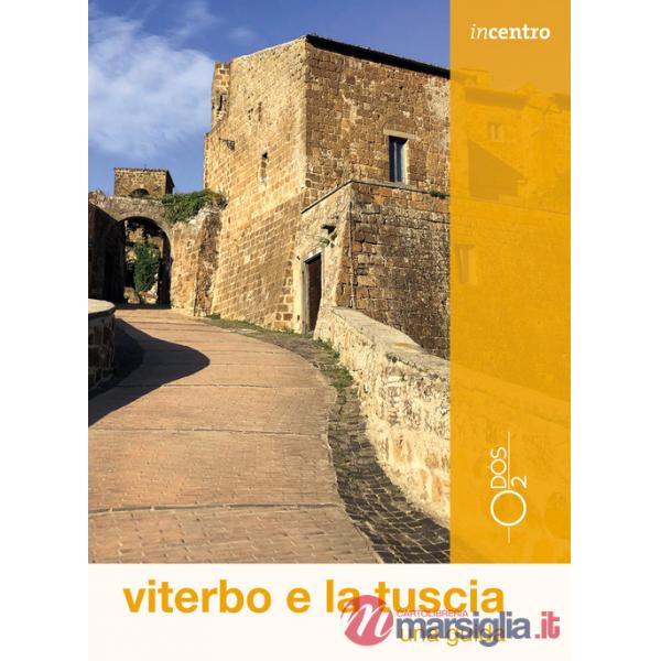 Viterbo e la Tuscia. Una guida. Con mappa