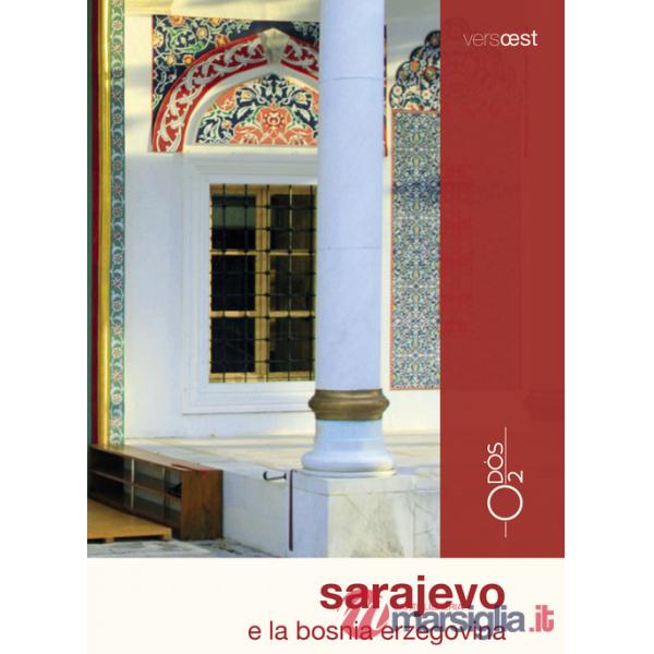Sarajevo e la Bosnia Erzegovina. Con Carta geografica ripiegata