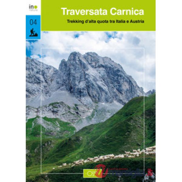 Traversata carnica. Trekking d'alta quota tra Italia e Austria