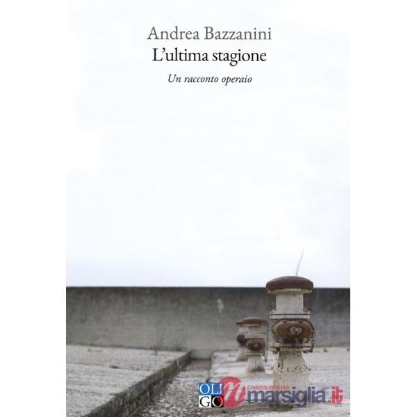 Ultima stagione. Un racconto operaio (L')