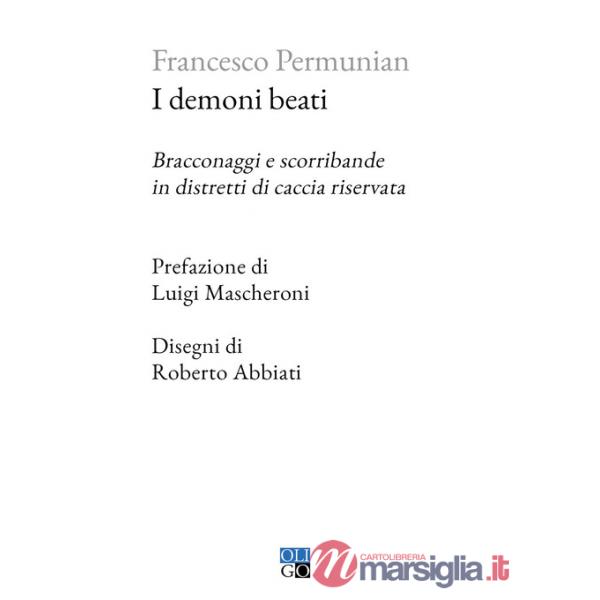 Demoni beati. Bracconaggi e scorribande in distretti di caccia riservata (I)