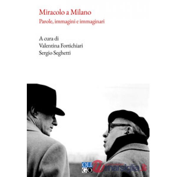 Miracolo a Milano. Parole, immagini e immaginari