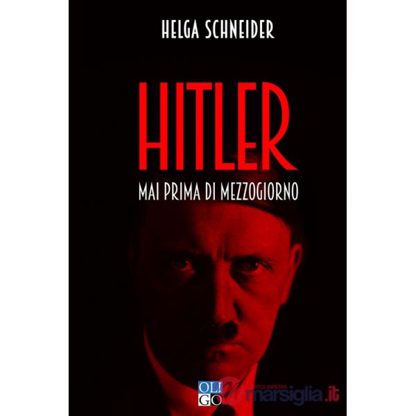 Hitler. Mai prima di mezzogiorno