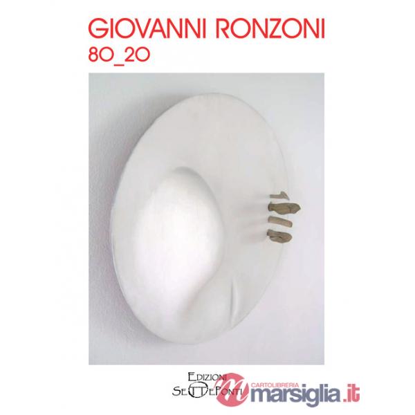 Giovanni Ronzoni 8O-2O. Ediz. illustrata. Con QR Code
