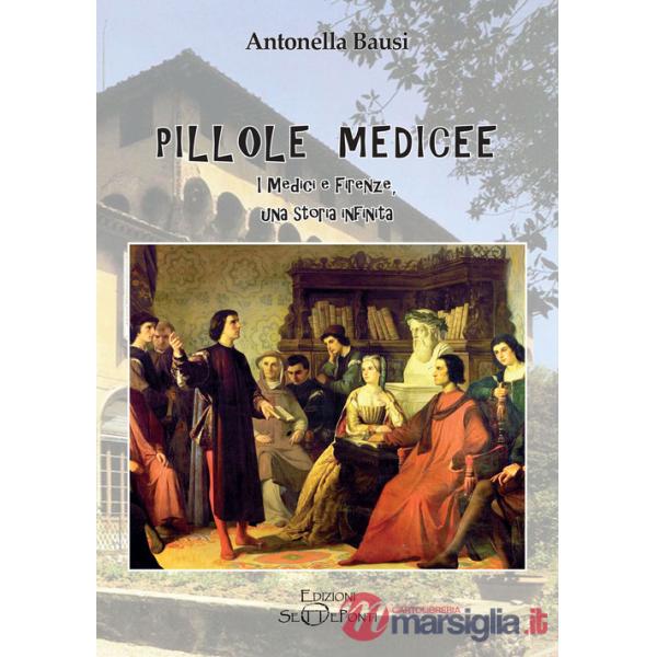 Pillole medicee. I Medici e Firenze, una storia infinita