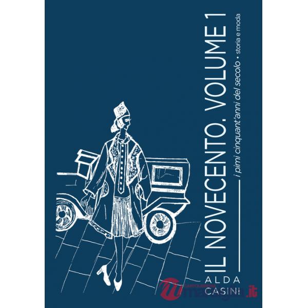 Novecento (Il). Vol. 1: I primi cinquant'anni del secolo. Storia e moda
