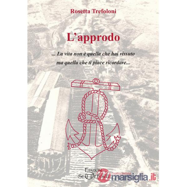 Approdo. La vita non è quella che hai vissuto ma quella che ti piace ricordare (L')