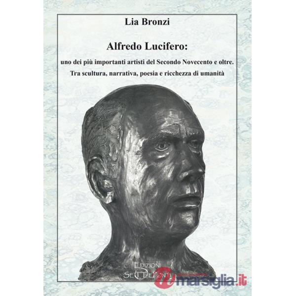Alfredo Lucifero: uno dei più importanti artisti del Secondo Novecento e oltre. Tra scultura, narrativa, poesia e ricchezza di u