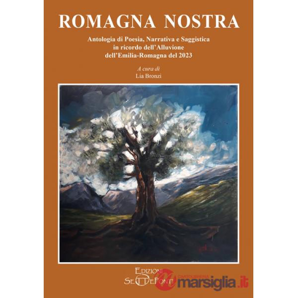 Romagna nostra. Antologia di poesia, narrativa e saggistica in ricordo dell'alluvione dell'Emilia-Romagna del 2023