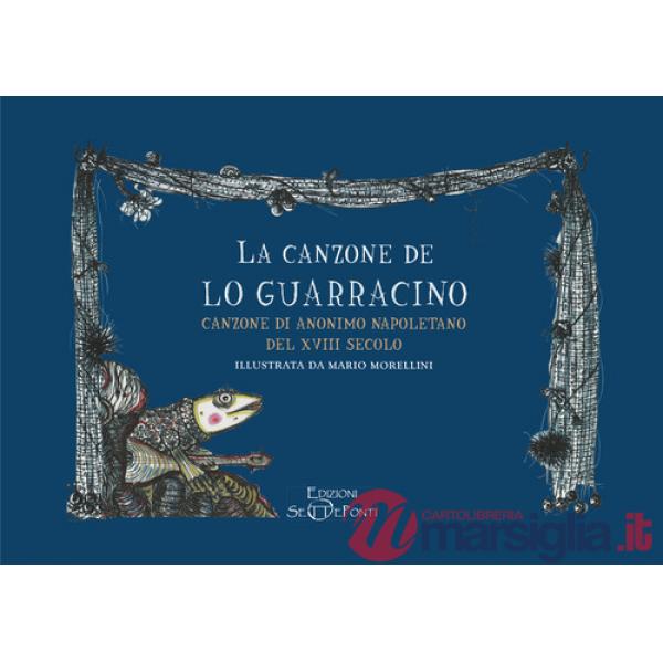 Canzone de lo Guarracino. Canzone di anonimo napoletano del XVIII secolo (La)