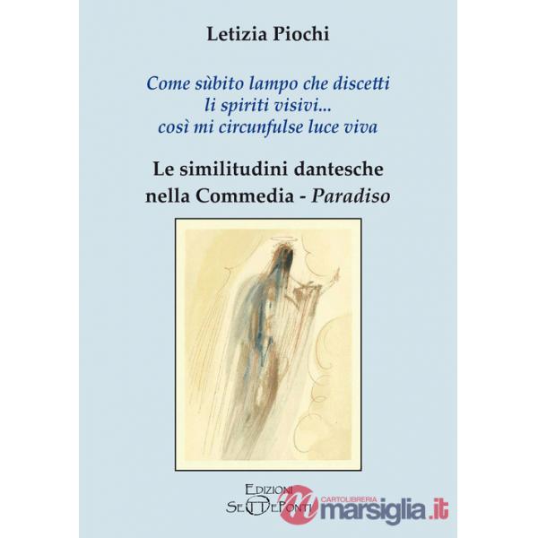 Come sùbito lampo che discetti li spiriti visivi... così mi circunfulse luce viva. Le similitudini dantesche nella Commedia. Par