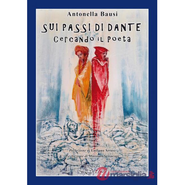 Sui passi di Dante. Cercando il poeta
