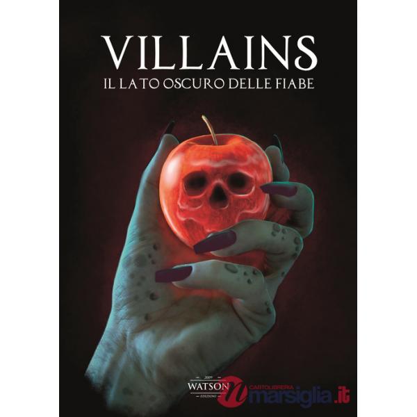 Villains. Il lato oscuro delle fiabe