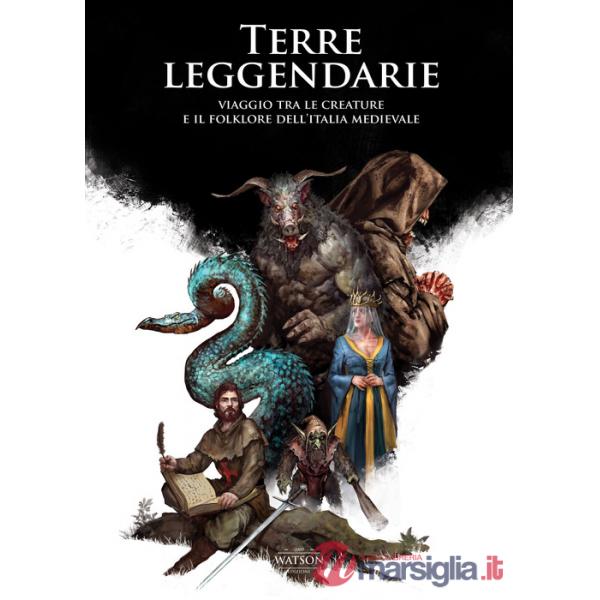 Terre leggendarie. Viaggio tra le creature e il folklore dell'Italia medievale