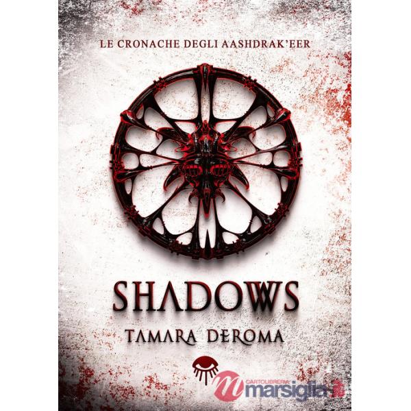 Shadows. Le cronache degli Aashdrak'eer. Ediz. illustrata