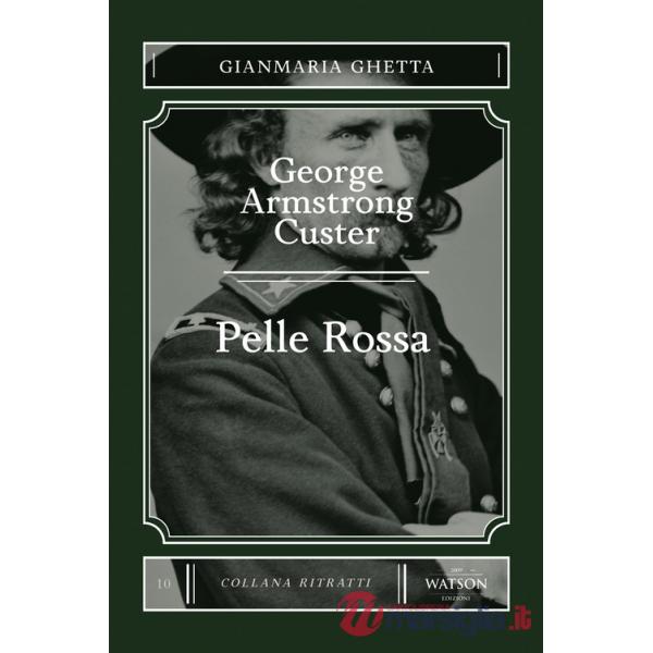 George Armstrong Custer. Pelle Rossa