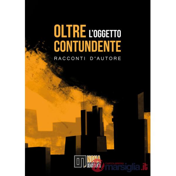 Oltre l'oggetto contundente. Racconti d'autore