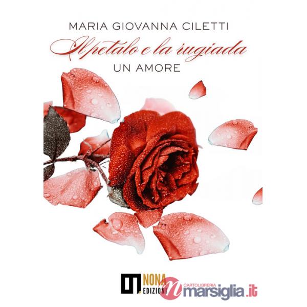 Petalo e la rugiada. Un amore (Il)