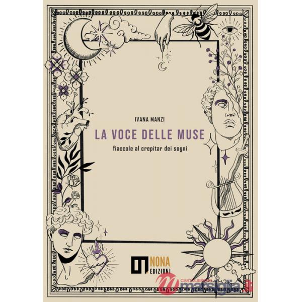 Voce delle muse. Fiaccole al crepitar dei sogni (La)