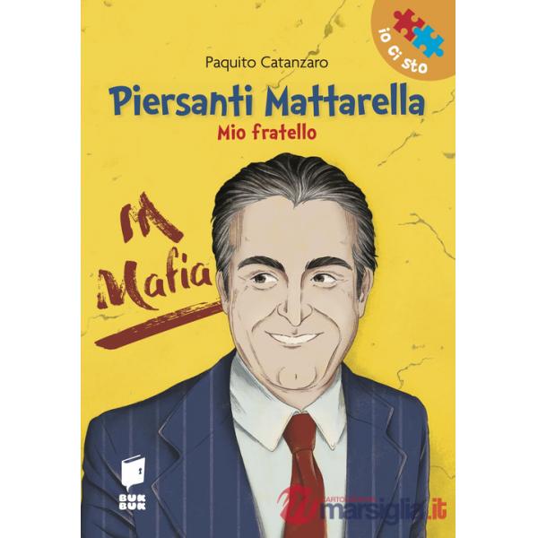 Piersanti Mattarella. Mio fratello. Ediz. illustrata