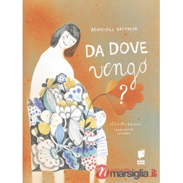 Da dove vengo? Ediz. illustrata