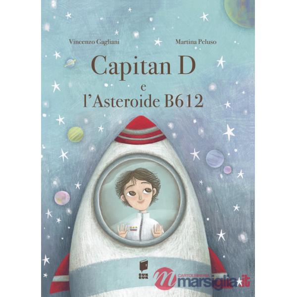 Capitan D e l'asteroide B612. Ediz. illustrata