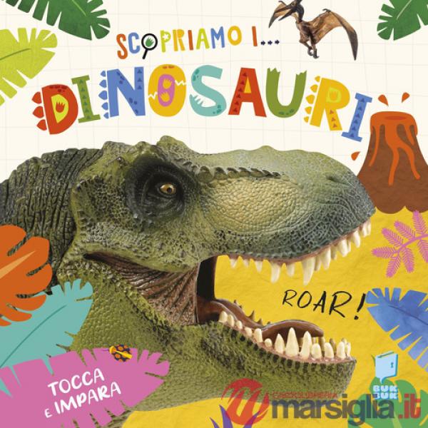 Scopriamo i dinosauri. Ediz. a colori