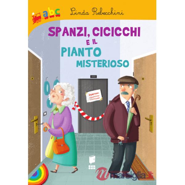Spanzi, cicicchi e il pianto misterioso. Ediz. illustrata