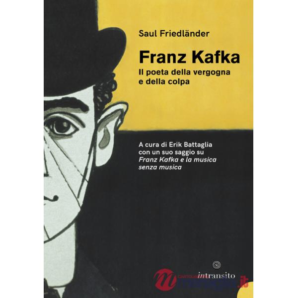 Kafka il poeta della vergogna e della colpa. Nuova ediz.