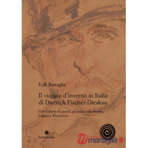 Viaggio d'inverno in Italia di Dietrich Fischer-Dieskau. Con il diario di guerra, gli scritti sulla musica italiana e «Winterrei