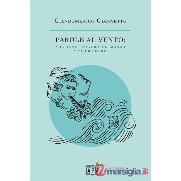 Parole al vento. Vogliamo davvero un mondo a misura di Rt?